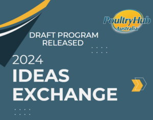 Poultry Hub Australia: Ideas Exchange 2024 Draft Program Released & Early Bird Registrations Closing!